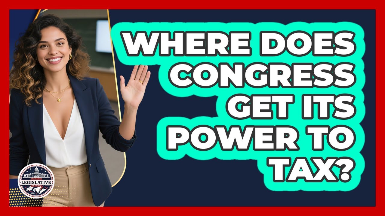 Where Does Congress Get Its Power To Tax?