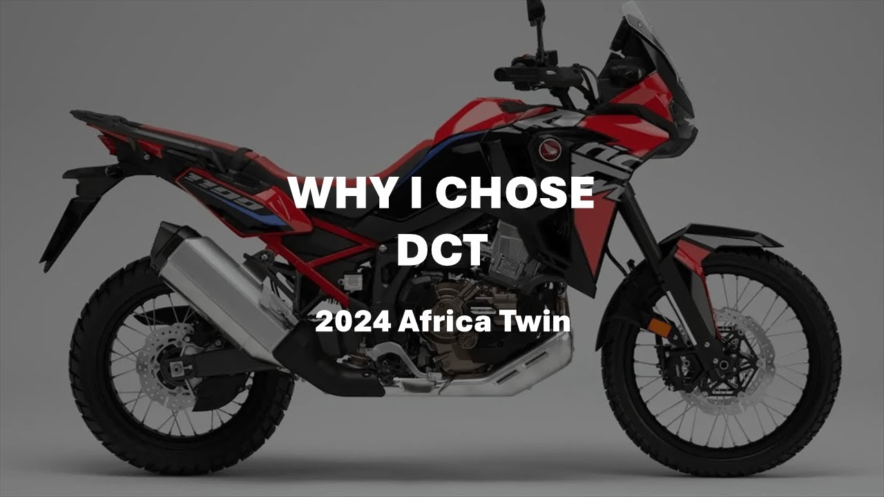 Why I Purchased the 2024 Honda Africa Twin with DCT Transmission