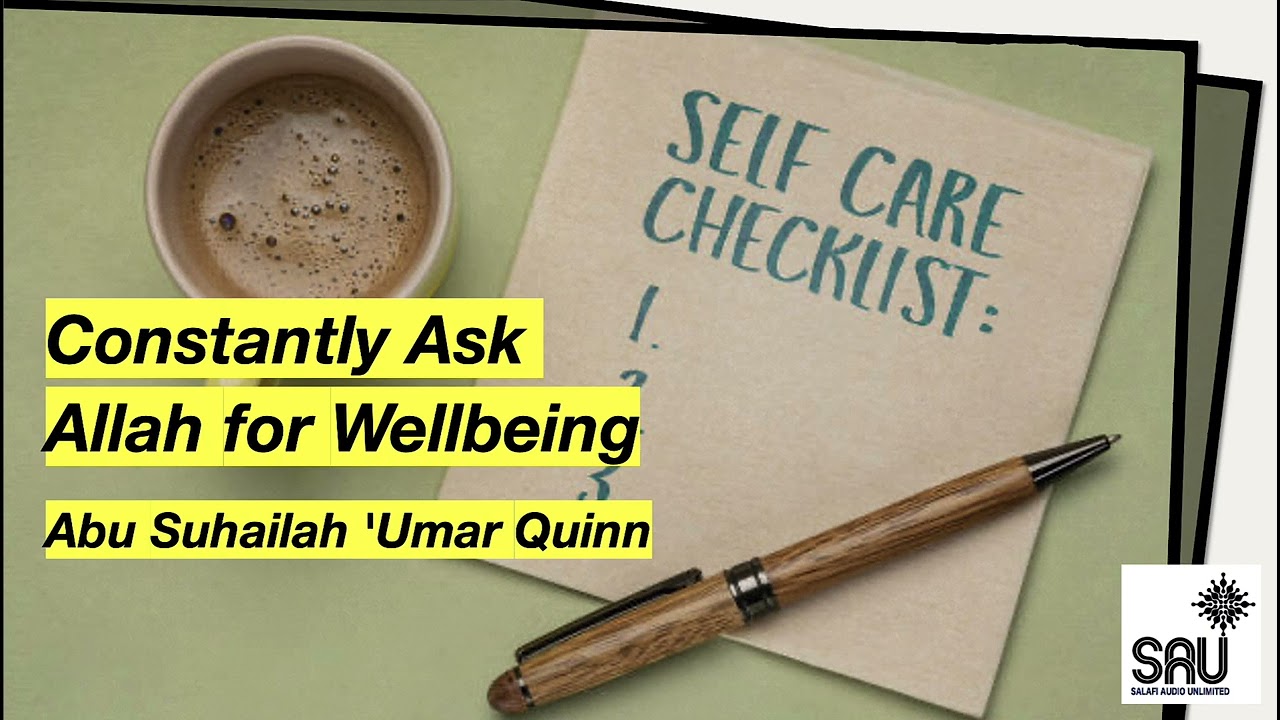 Constantly Ask Allah for Wellbeing - Abu Suhilah 'Umar Quinn