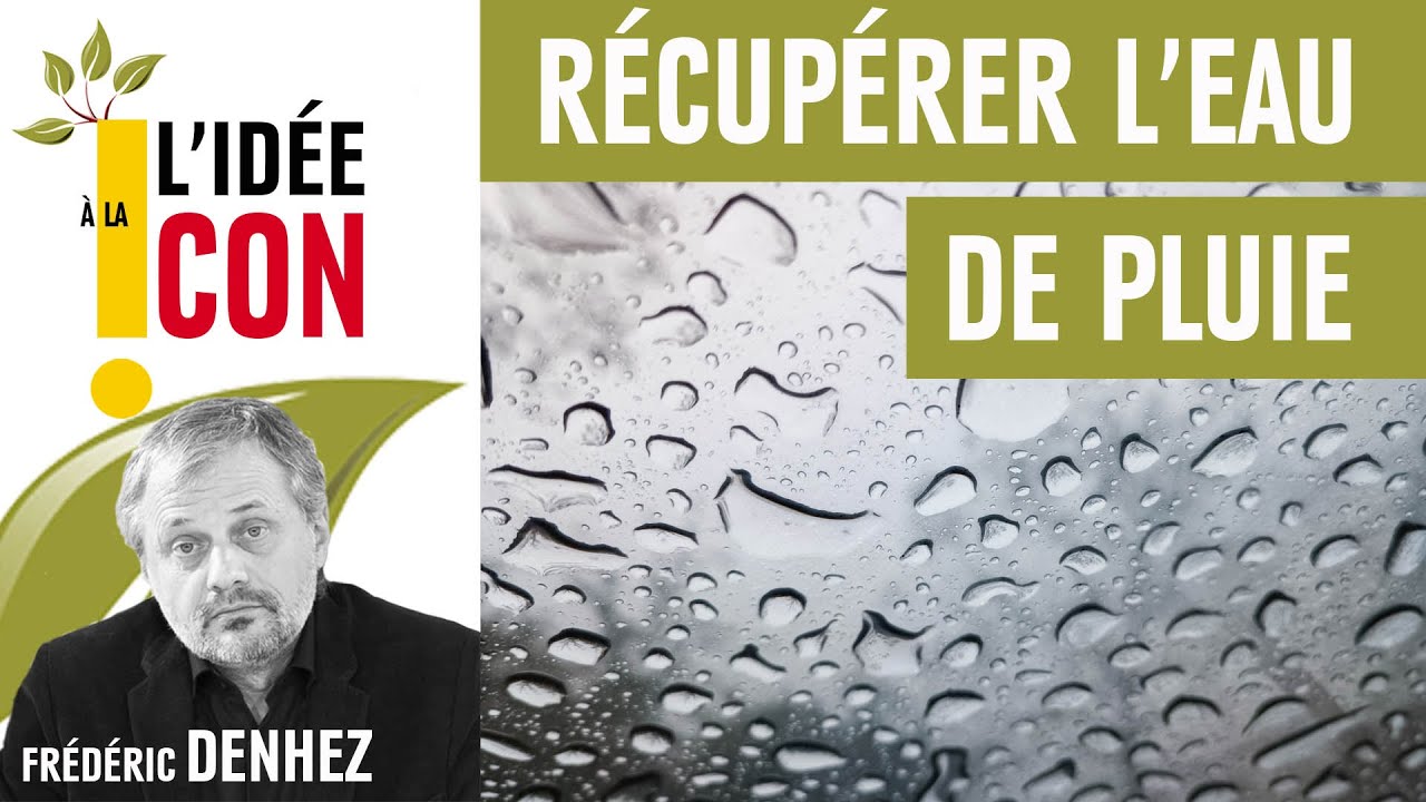 L'idée à la con : récupérer l'eau de pluie