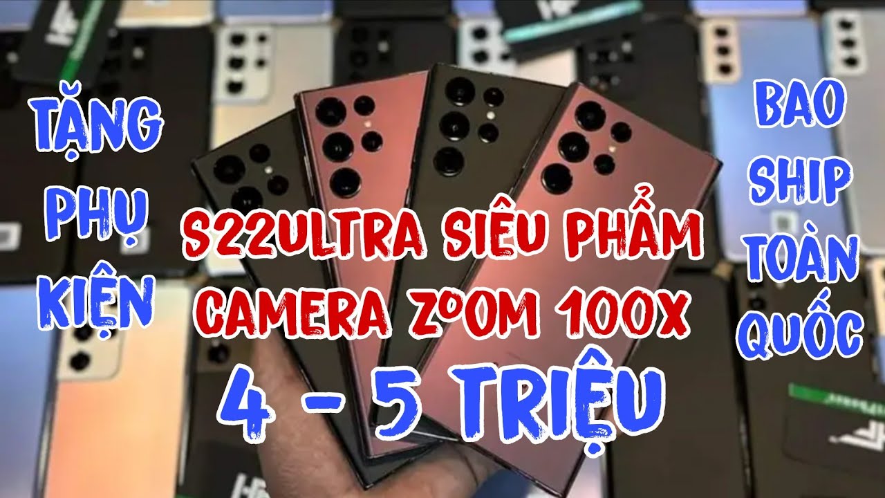 Samsung S22ultra Camera zoom 100x chỉ từ 4 - 5 triệu