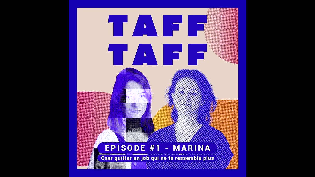 TAFF TAFF -  #1 Marina - Oser quitter un job qui ne te correspond plus
