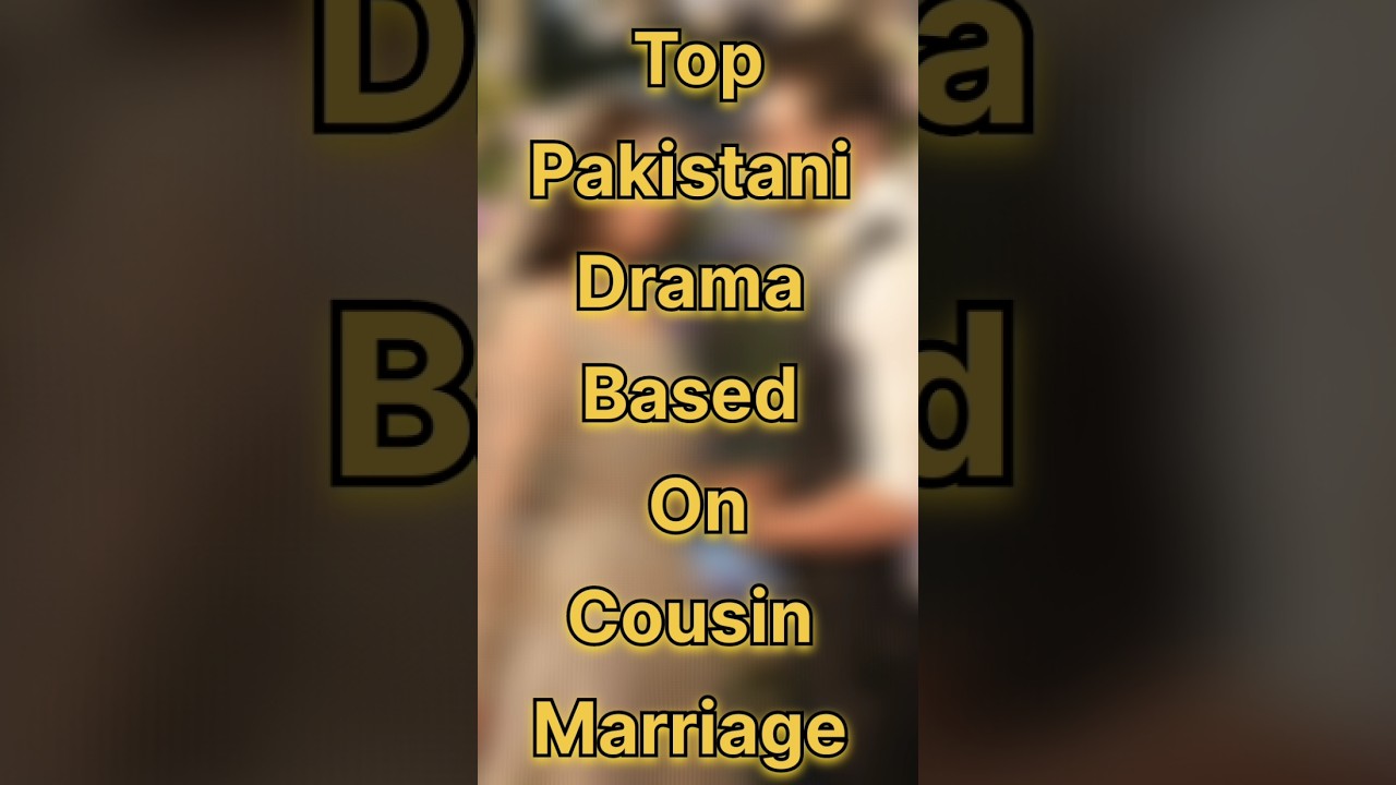 Top Pakistani Drama Based On Cousin Marriage #pakistanidrama #shortsfeed#drama2025#drama#trending