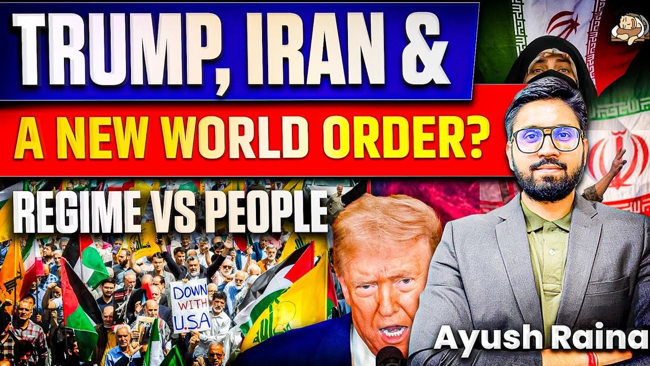 Trump, Iran & a New World Order | Regime vs People | Protests, Power Politics Explained |Geopolitics