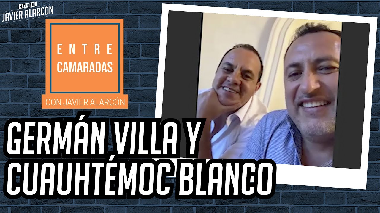 GERMÁN VILLA, CUAUHTÉMOC BLANCO y JAVIER ALARCÓN | Entrevista completa | Entre Camaradas