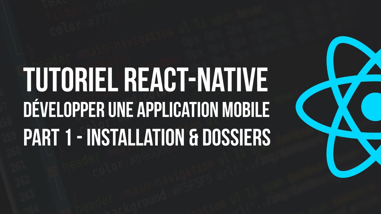 Tutoriel React-native - #1 - Installation et dossiers [FR]