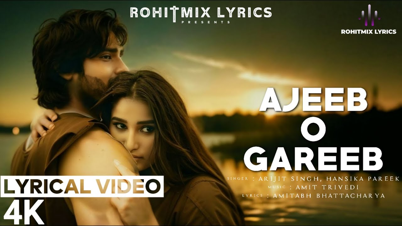 Ajeeb O Gareeb (LYRICS) - Arijit Singh | Azaad | Aaman D, Rasha Thadani | Hansika, Amit T, Amitabh B