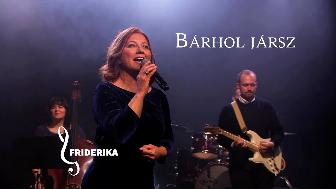 Friderika - Bárhol jársz
