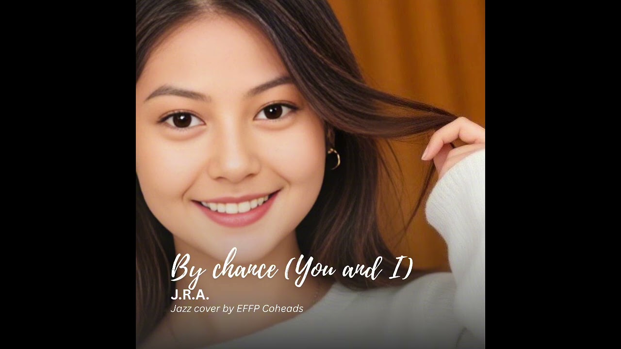 By Chance (You and I) - JRA (Latin Jazz Cover) | EFFP Coheads