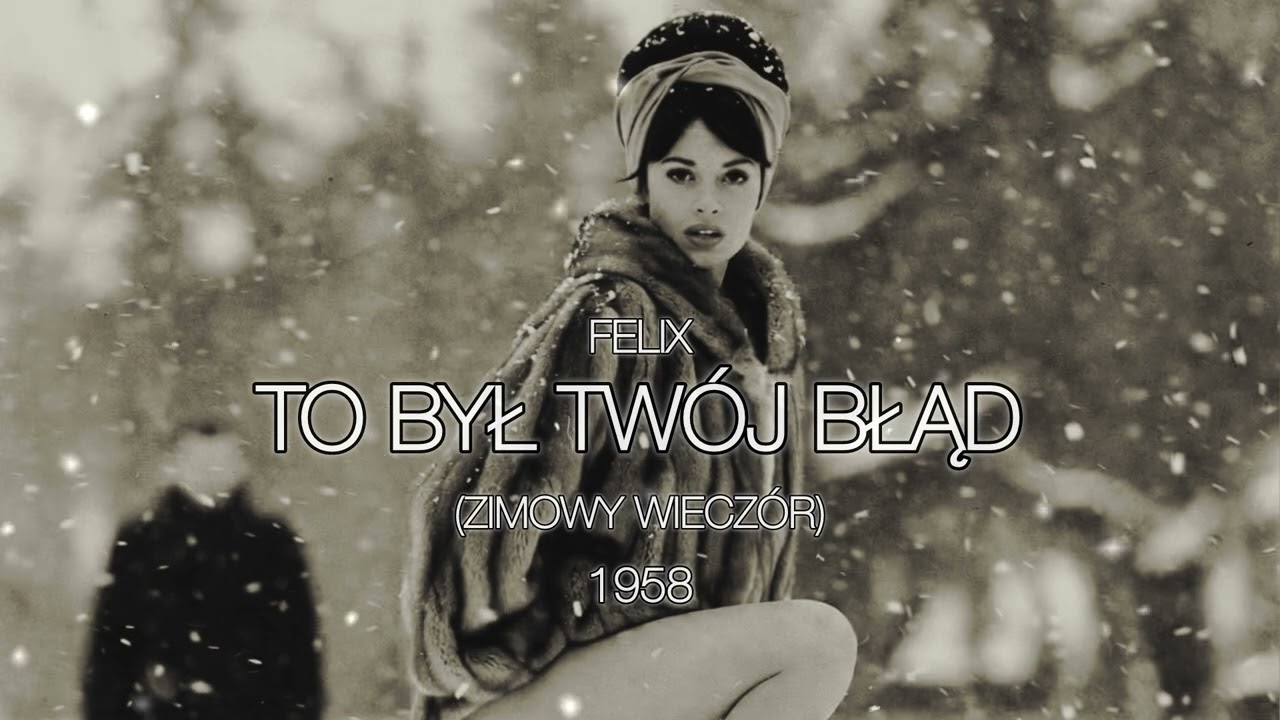 Felix - To był Tw&oacute;j błąd 1958 (Zimowy wiecz&oacute;r)