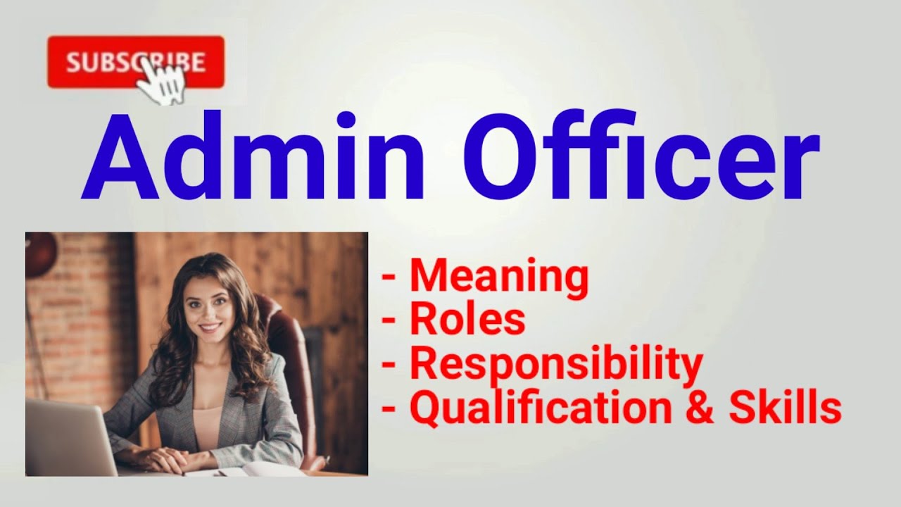 Admin Officer Job Description | admin officer work role| Admin Officer Duties Responsibilities skill