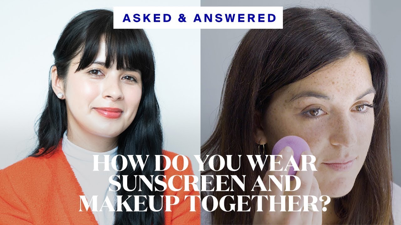 Asked & Answered: How Do You Wear Sunscreen and Makeup Together?