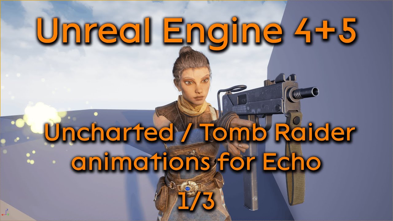 Tutorial request: Adding Uncharted / Tomb raider combat state and animations for Echo 1/3- UE4 + UE5