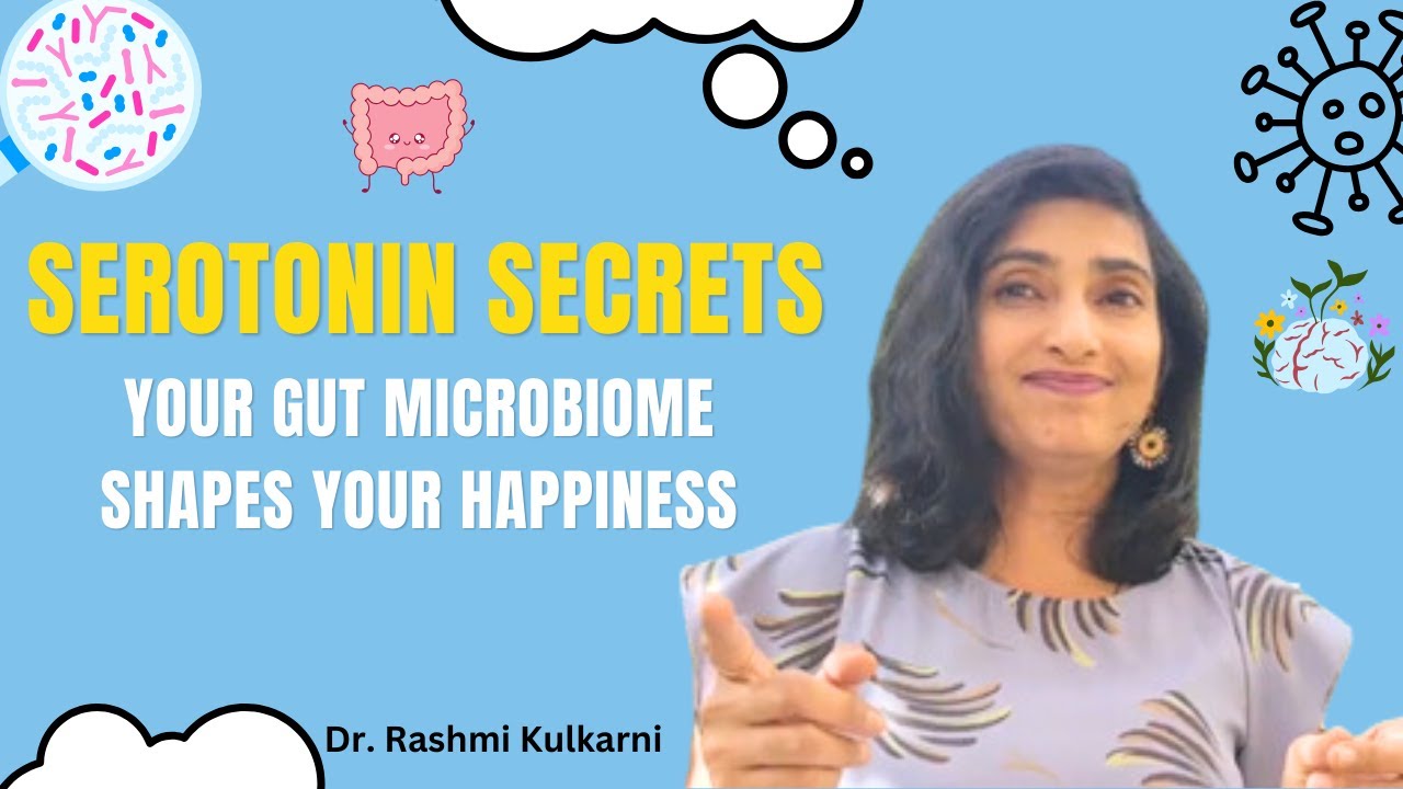 Serotonin Secrets: Unveiling How Your Gut Microbiome Shapes Your Happiness by Dr. Rashmi Kulkarni