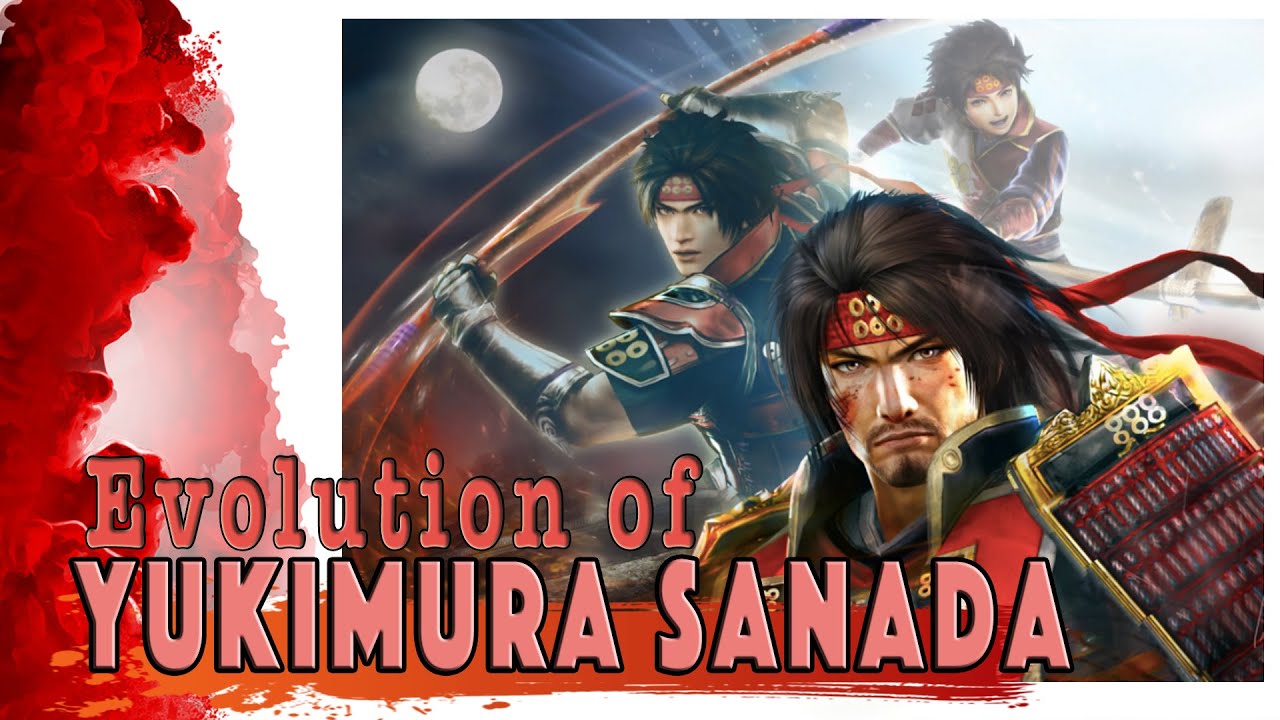 The Evolution of Yukimura Sanada (Samurai Warriors)