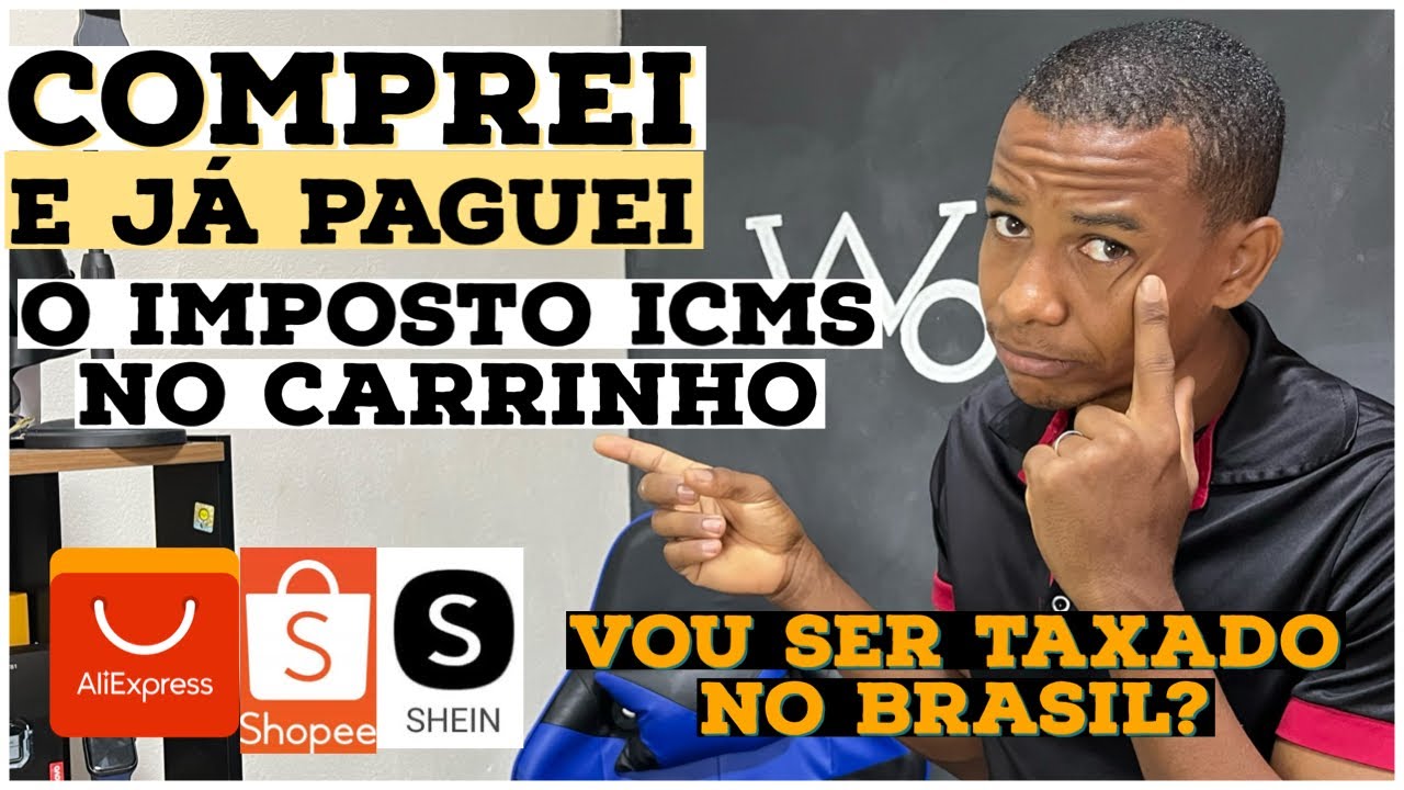 J&aacute; paguei o imposto de ICMS na shein, Shopee e AliExpress, vou ser taxado no Brasil?