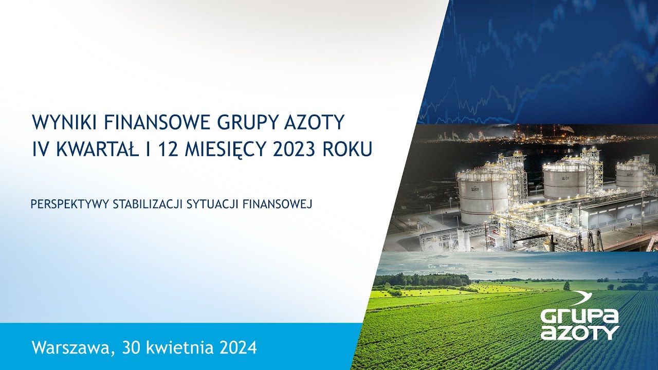 Konferencja wynikowa Grupy Azoty za IV kwartał i 12 miesięcy 2023 roku