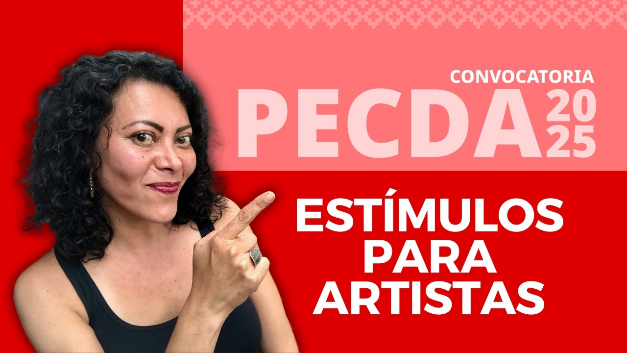 Convocatoria PECDA 2025 / Estimulos para ARTISTAS
