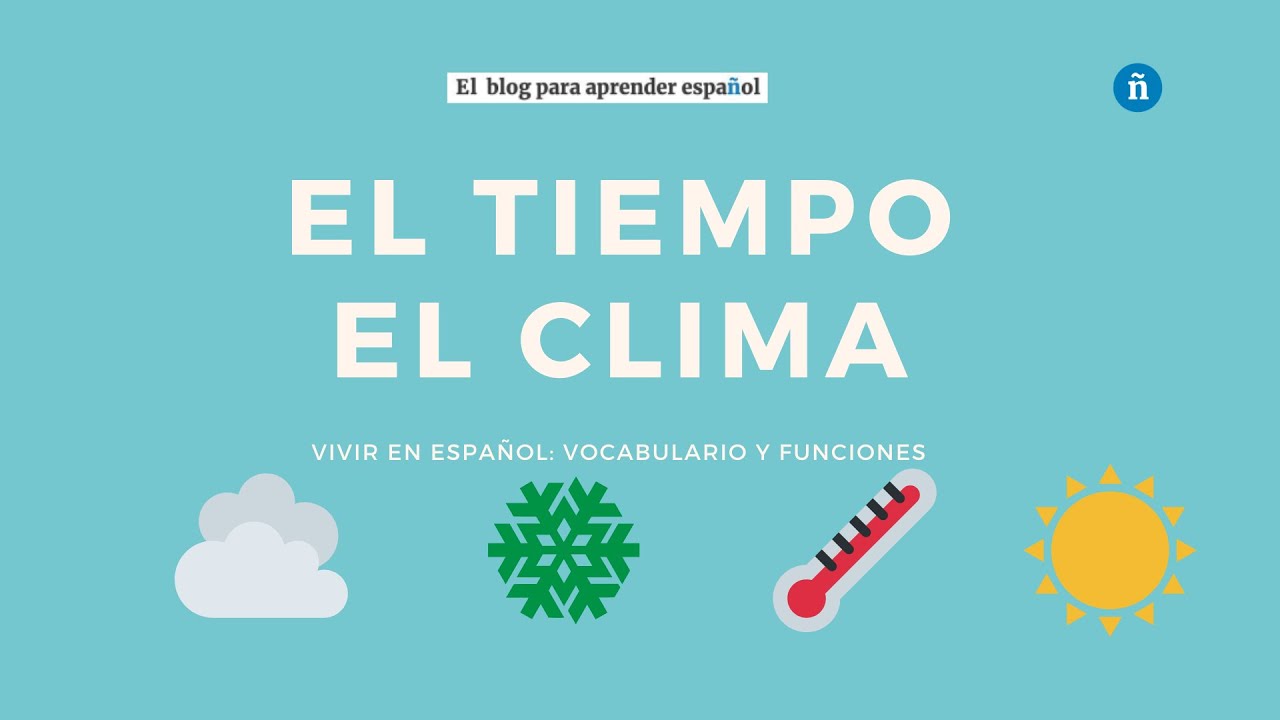 El tiempo atmosférico y el clima / The weather in Spanish