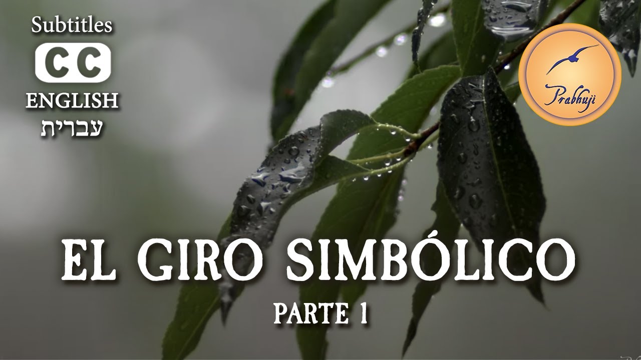 El giro simbólico - parte 1 - Prabhuji (CAPTIONED)
