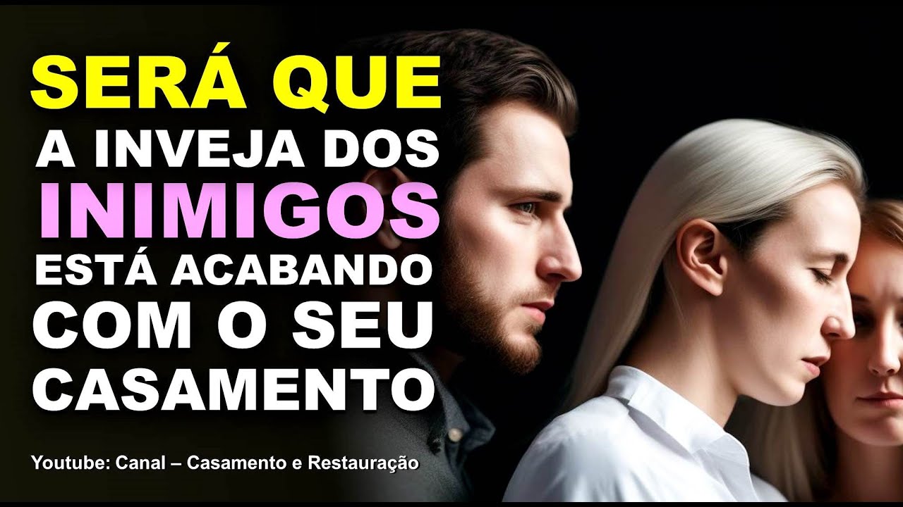 oração forte para anular toda inveja enviada para destruir o seu casamento
