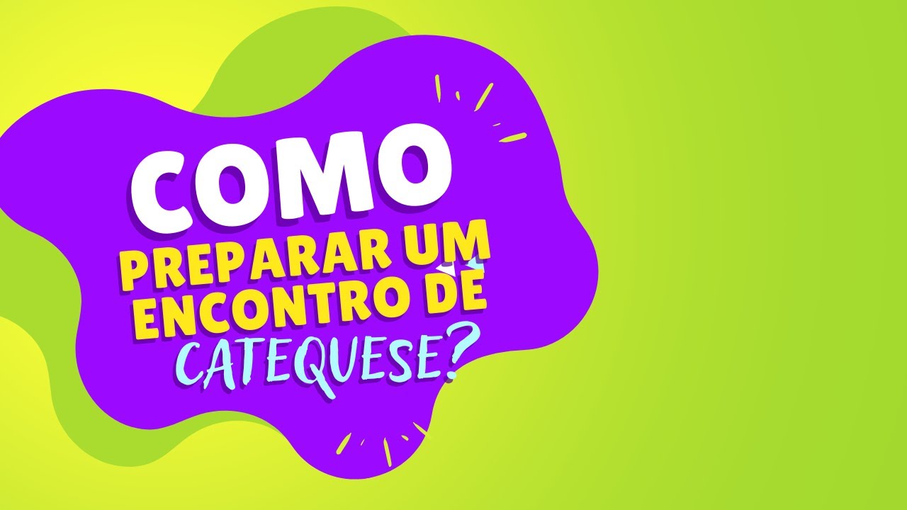 Como preparar um encontro de catequese?