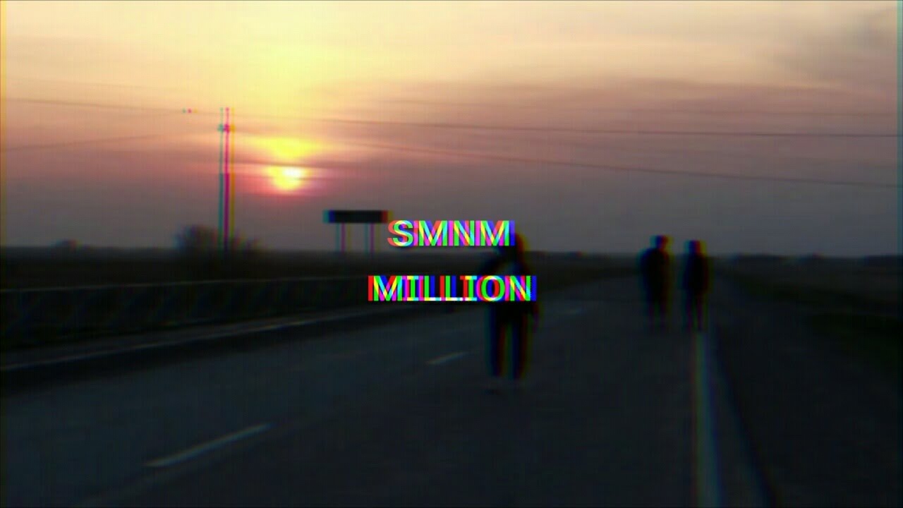 smnm - million {slowed}