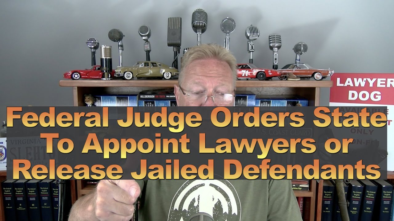Federal Judge Orders State to Appoint Lawyers or Release Jailed Defendants