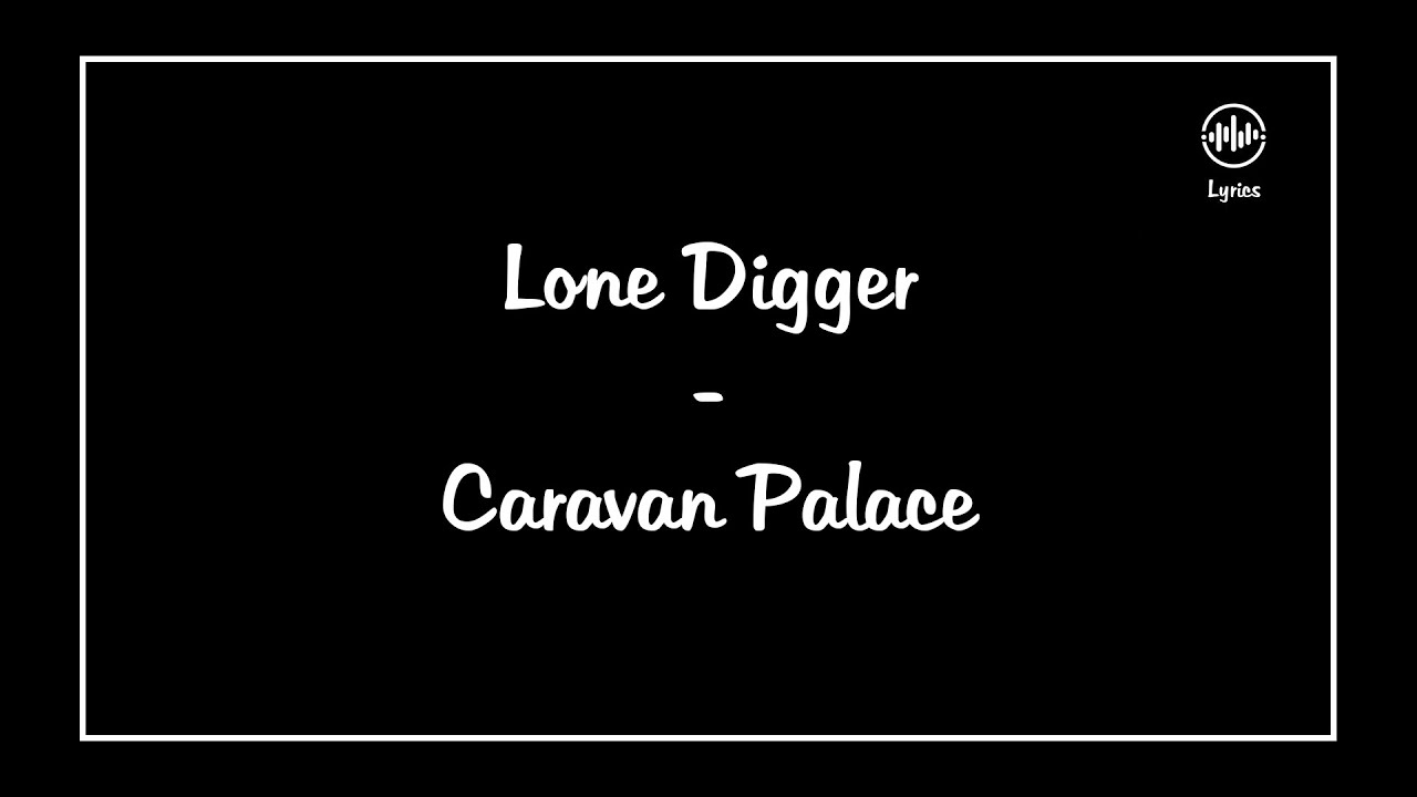 Lone Digger - Caravan Palace (Lyrics)