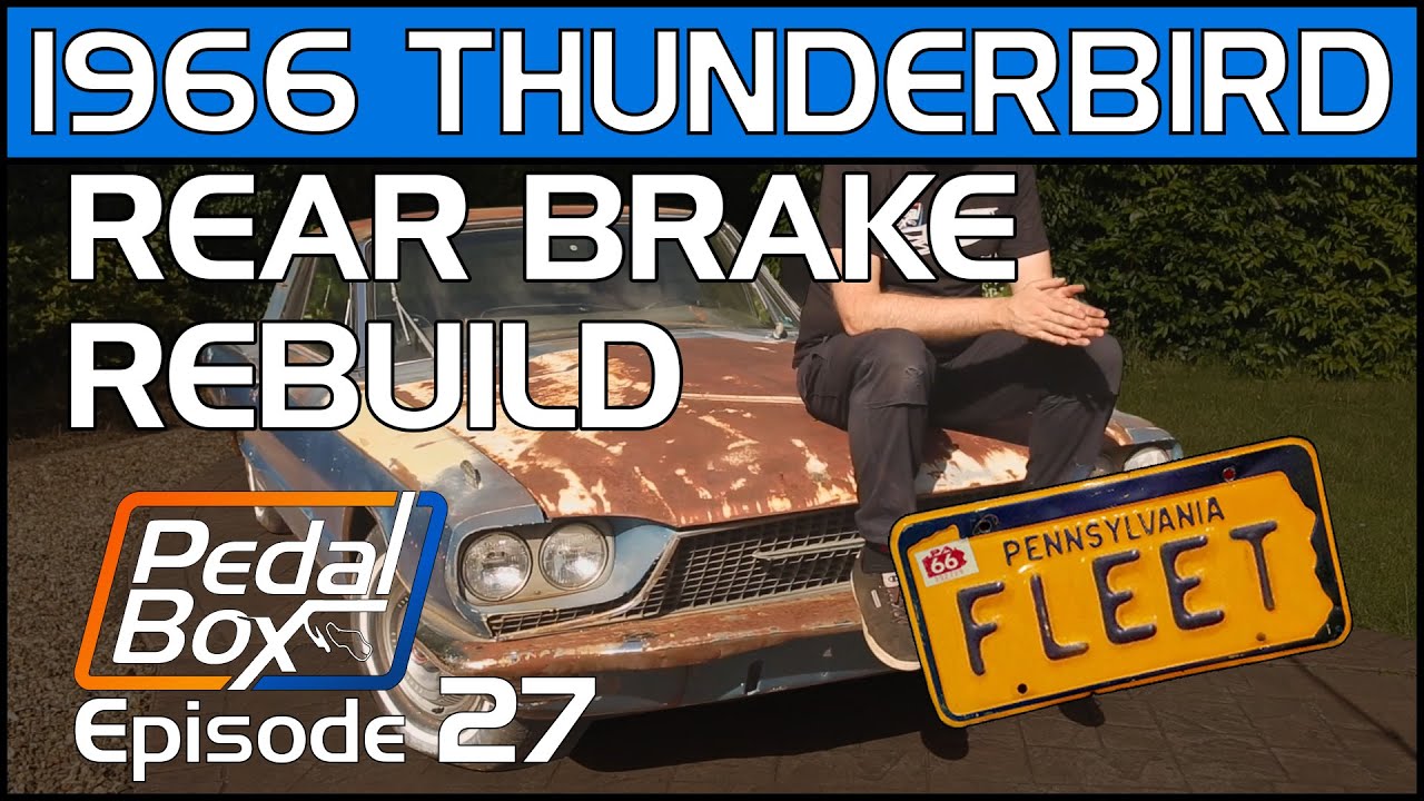 1966 Thunderbird Rear Brakes | PedalBox Episode 27 | Fleet