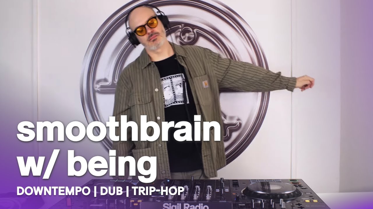 smoothbrain w/ being | Downtempo, Dub & Trip-hop DJ Mix @ Sigil Radio