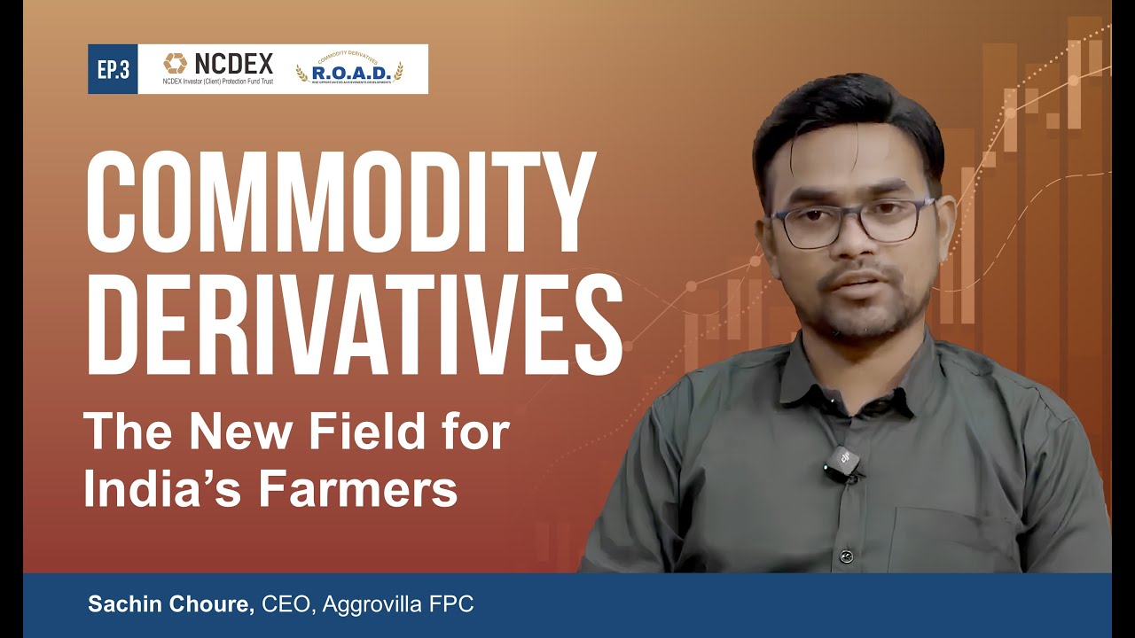 Commodity Derivatives R.O.A.D Episode 1 : FPOs &ndash; The Game-Changer for Farmers & Myths Debunked!