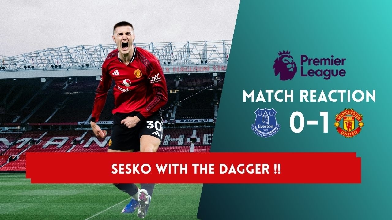 Sesko Dagger sinks Everton | Everton 0-1 Man United | Match Reaction