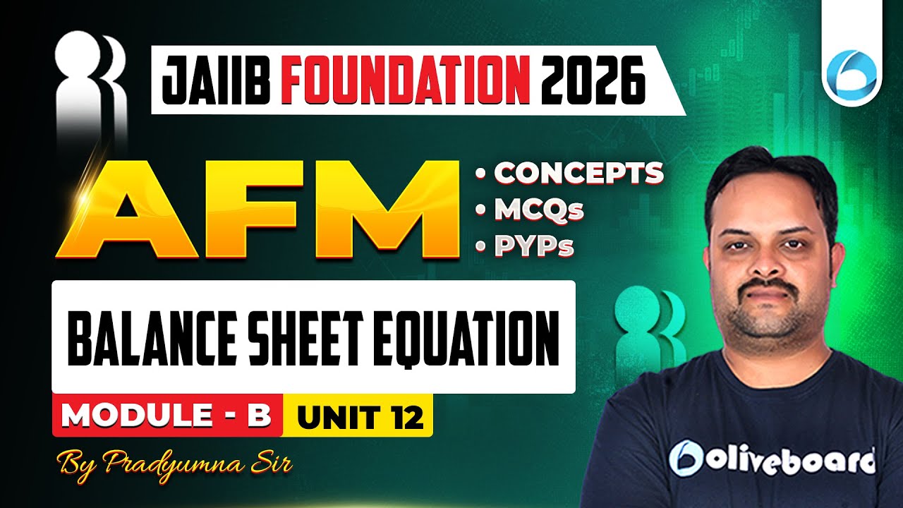 JAIIB AFM Module B Unit 12 | Balance Sheet Equation | JAIIB Foundation 2026 | JAIIB Oliveboard