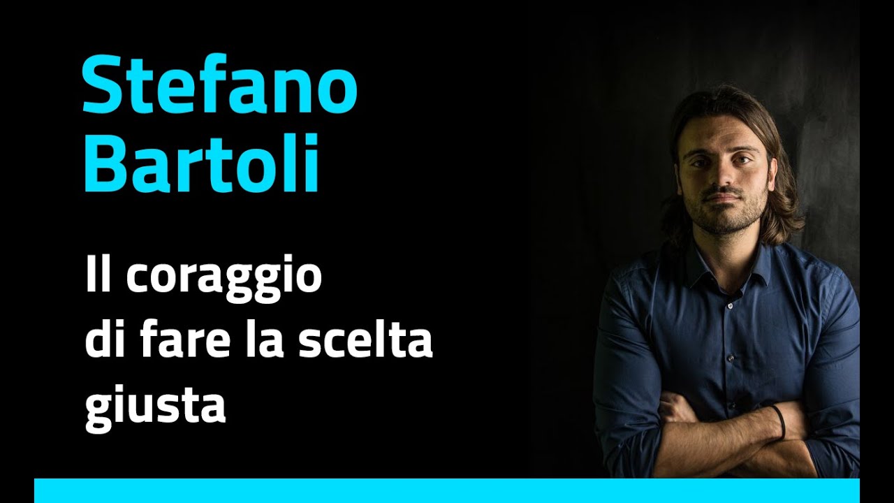 Il coraggio di fare la scelta giusta - Stefano Bartoli - ThfactorVicenza - I edizione