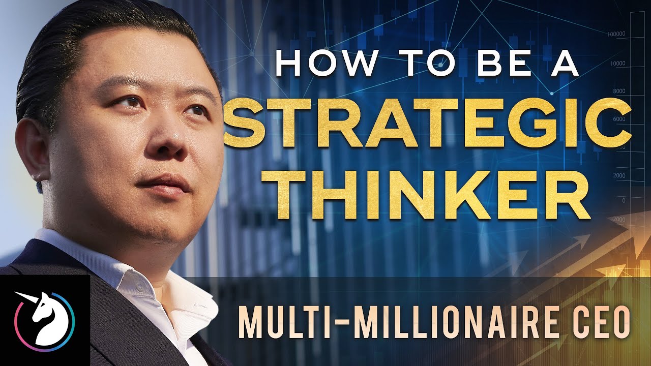 Multi-Millionaire CEO Reveals: How To Be A Strategic Thinker