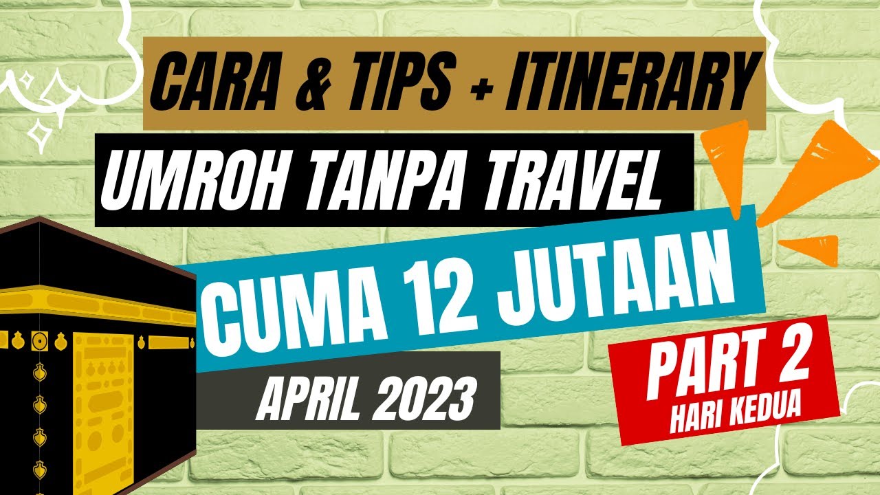 (Bagian 2) Cara Umroh Mandiri Tanpa Travel / Umroh Backpacker bulan Ramadhan April 2023 (Makkah)