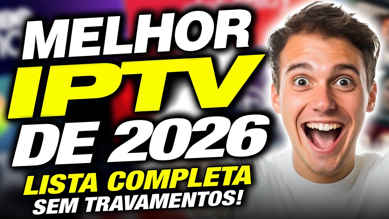 Melhor IPTV 2026? Veja por que hoje essa &eacute; considerada a Melhor Lista IPTV do Mercado!