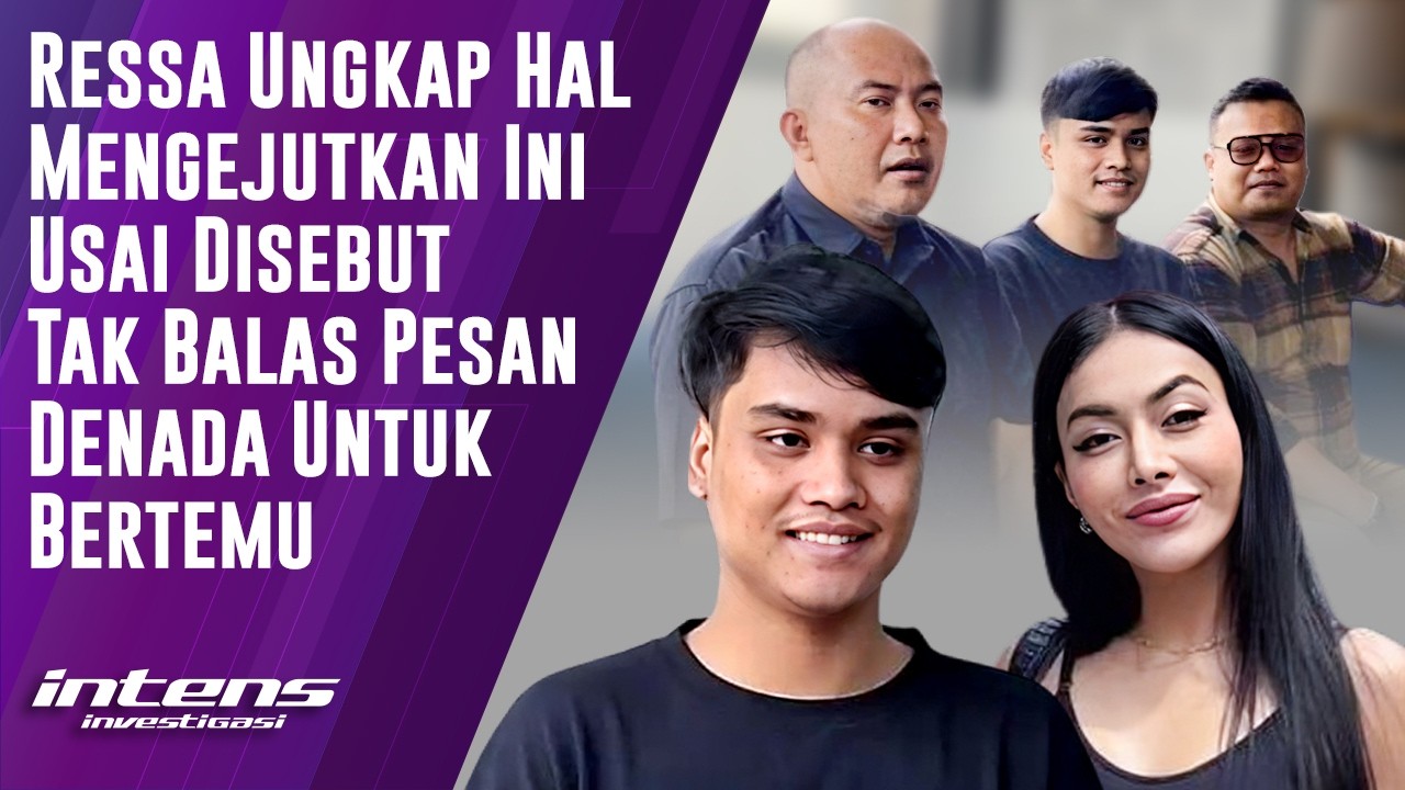 Ressa Ungkap  Ini Usai Disebut Tak Balas Pesan Denada Untuk bertemu| Intens Investigasi | Eps 6327