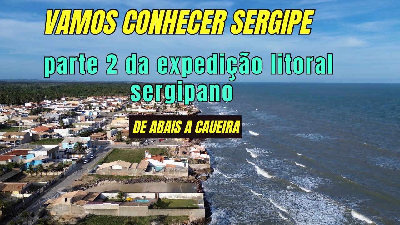 Parte 2 | Expedição Litorânea de Sergipe • Gastronomia • Hospedagem • História