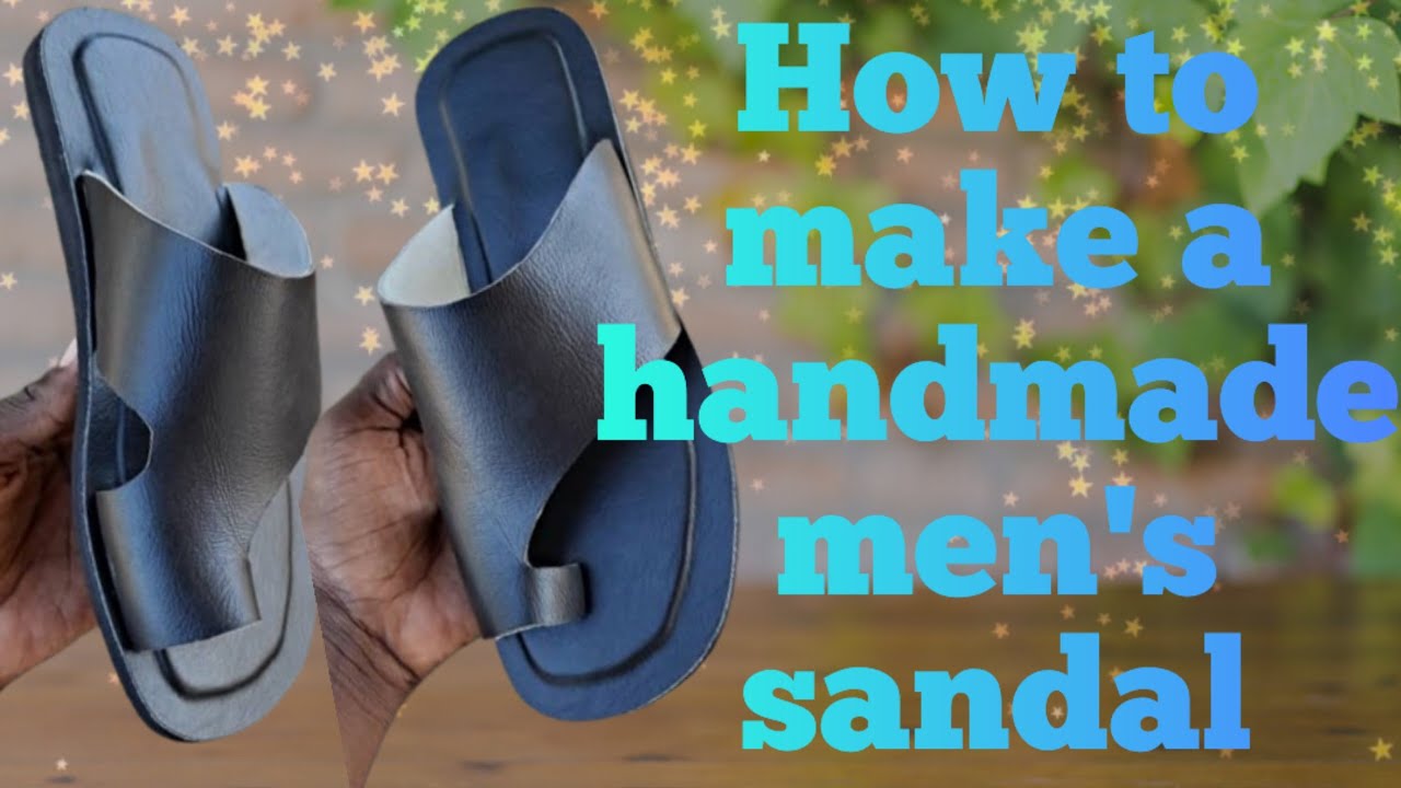 How to make a handmade men's sandal