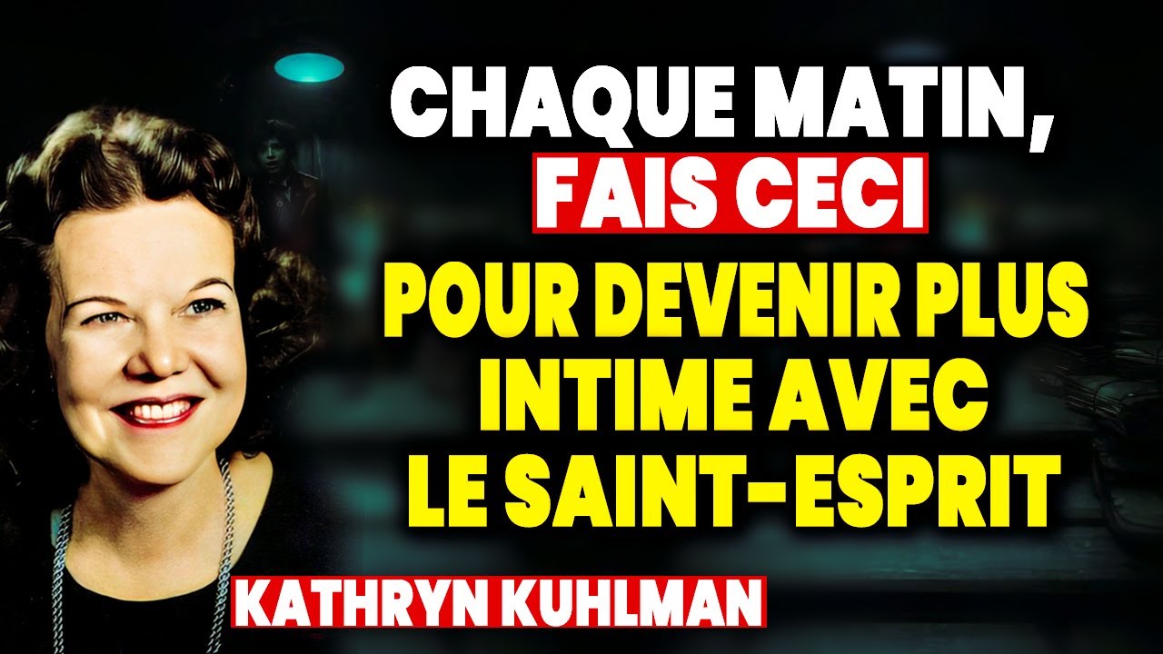 Habitudes Quotidiennes pour Être Intime avec le Saint-Esprit et Porter le Feu – Kathryn Kuhlman