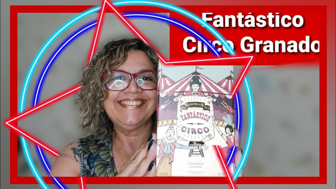 Granado Resenha Fantástico Circo. Colônia??? Vem Ver!!!
