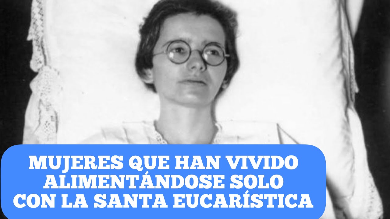 Mujeres Santas que vivieron durante años alimentándose sólo con la Eucaristía
