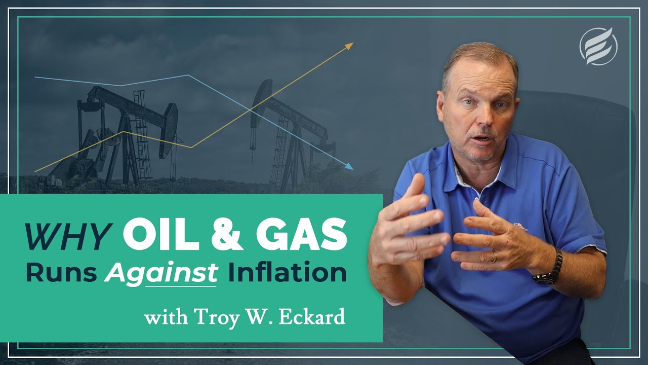 Why Oil & Gas Runs Against Inflation | Eckard Enterprises