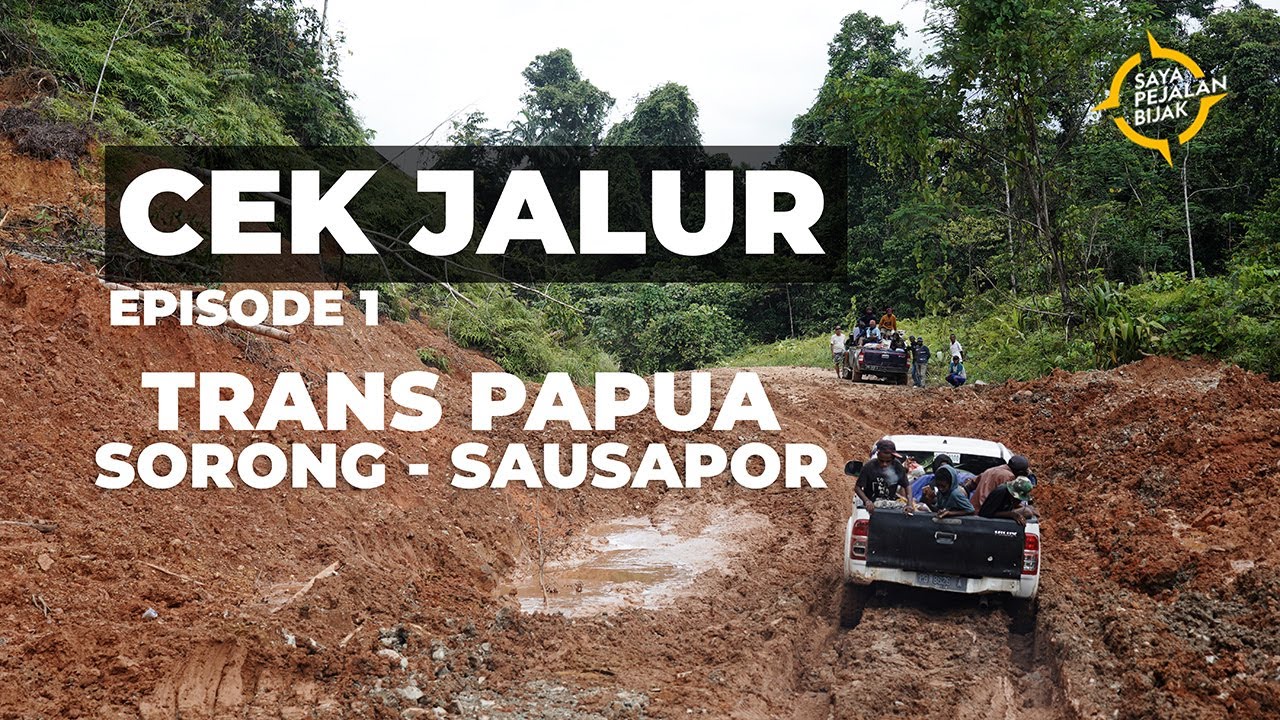 CEK JALUR EPISODE 1 : TELUSUR TRANS PAPUA SORONG-SAUSAPOR PAPUA BARAT | Saya Pejalan Bijak