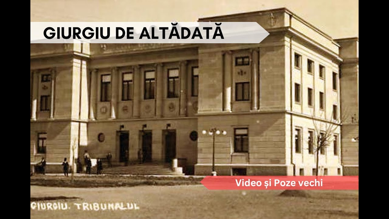 Giurgiu vechi, de altădată / The old Giurgiu of Yesteryear