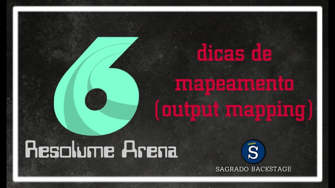 RESOLUME ARENA 6 - Dicas de Mapeamento (output mapping) - Sagrado Backstage