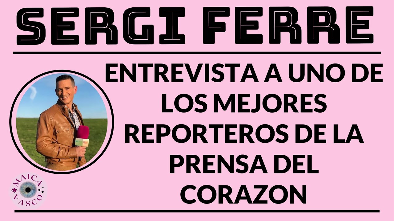 SERGI FERRER: ENTREVISTA A UN GRAN REPORTERO DE LA PRENSA DEL CORAZON: SUS EXPERIENCIAS CON FAMOSOS