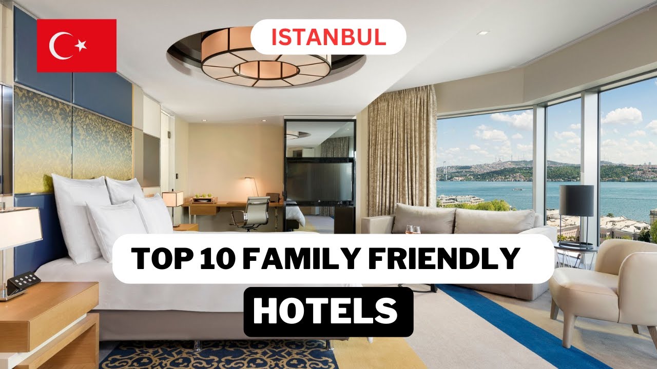 Top 10 family hotels Istanbul